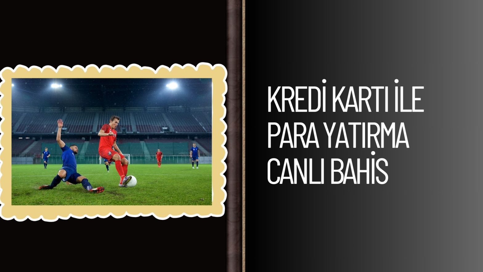 Kredi Kartı ile Para Yatırma Canlı Bahis